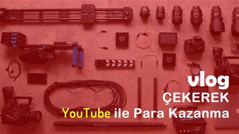 Vlog Çekerek ve YouTube'da Paylaşarak Para Kazanma